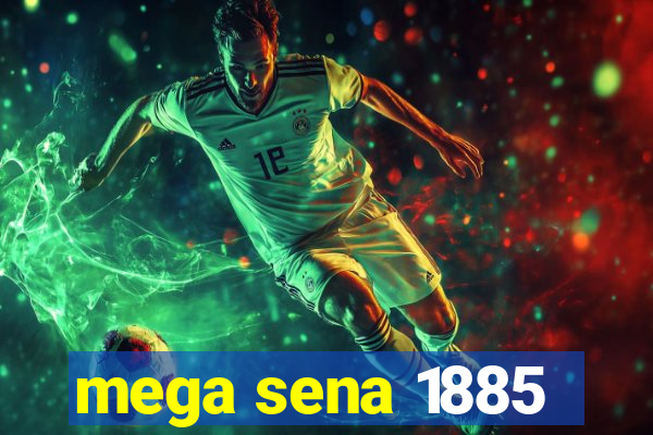 mega sena 1885