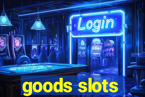 goods slots