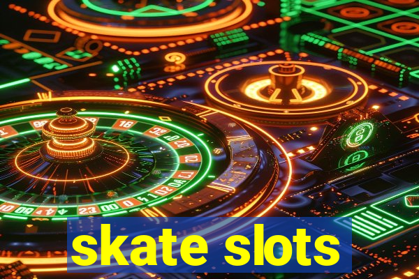 skate slots