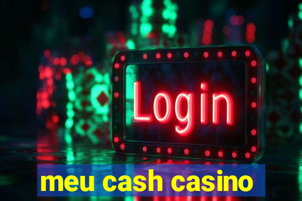 meu cash casino