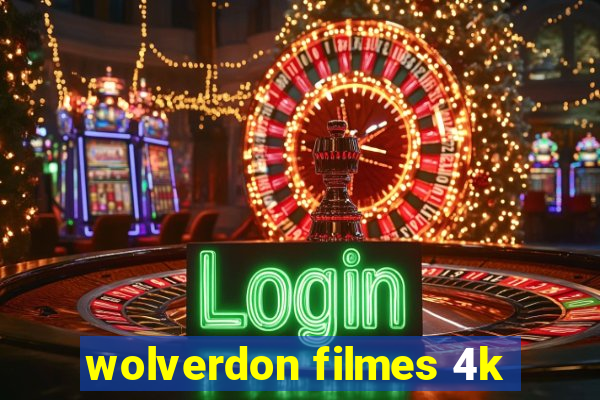 wolverdon filmes 4k