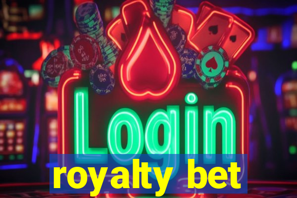 royalty bet