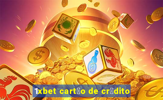 1xbet cart茫o de cr茅dito