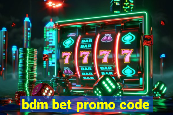 bdm bet promo code