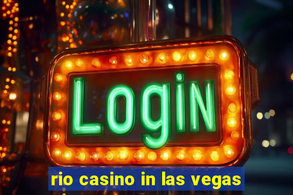 rio casino in las vegas