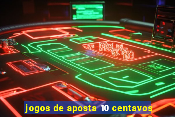 jogos de aposta 10 centavos