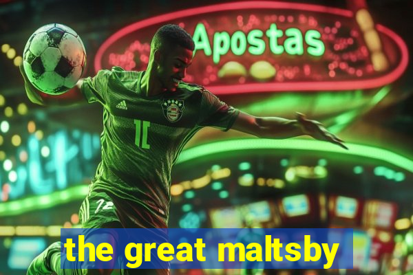 the great maltsby