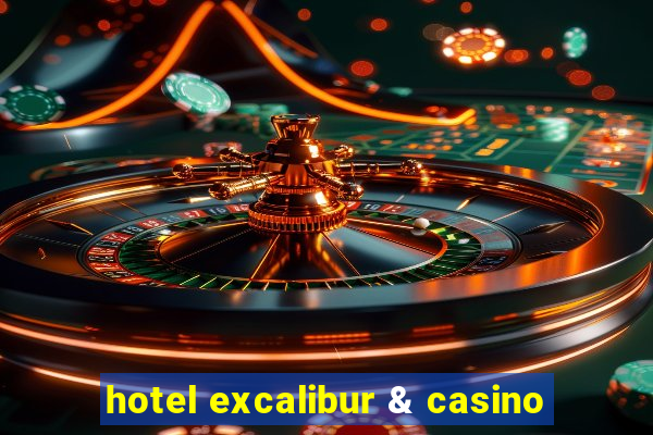 hotel excalibur & casino