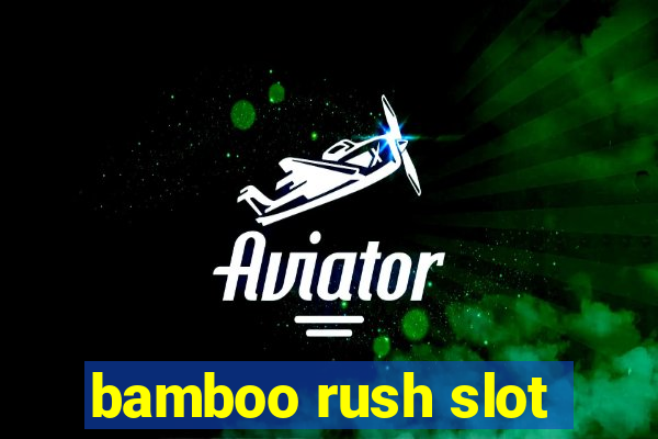 bamboo rush slot