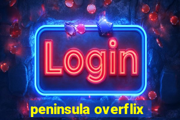 peninsula overflix