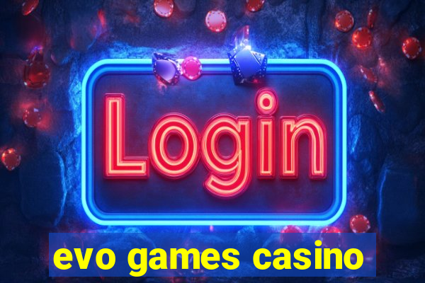 evo games casino