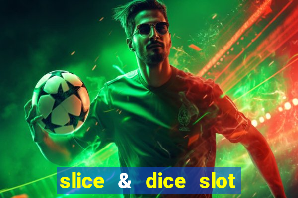 slice & dice slot free play