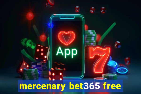 mercenary bet365 free