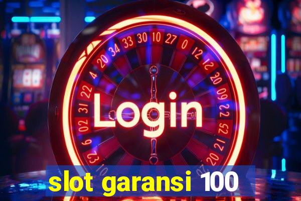 slot garansi 100