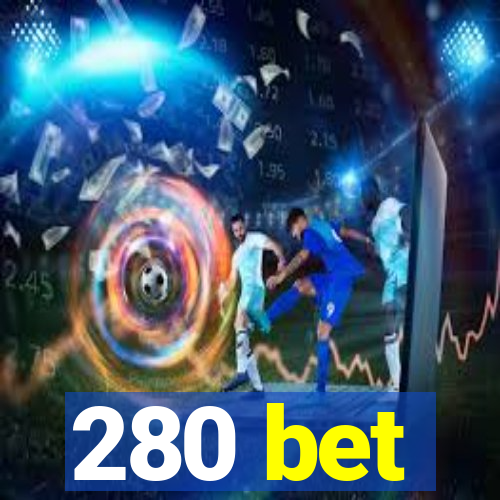 280 bet