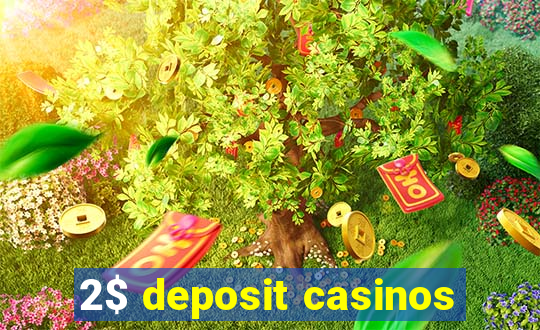 2$ deposit casinos