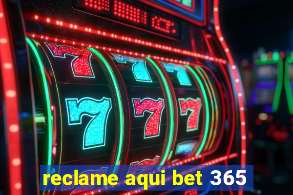 reclame aqui bet 365