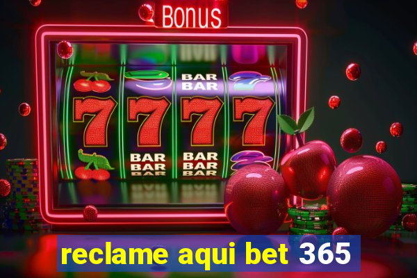 reclame aqui bet 365