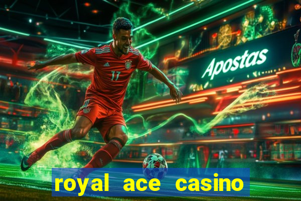 royal ace casino sign up