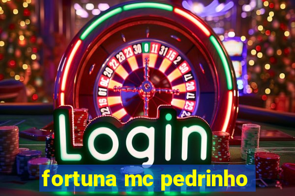 fortuna mc pedrinho