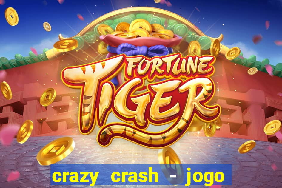 crazy crash - jogo de cassino