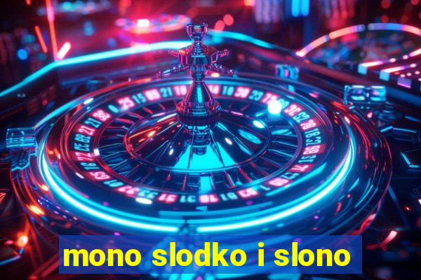 mono slodko i slono