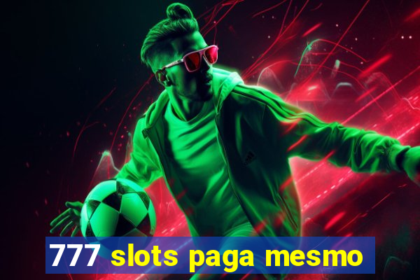 777 slots paga mesmo