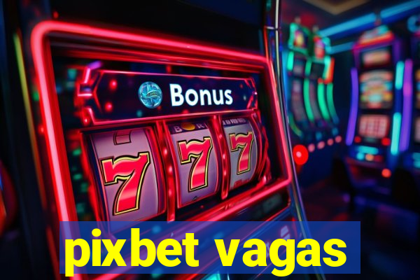 pixbet vagas