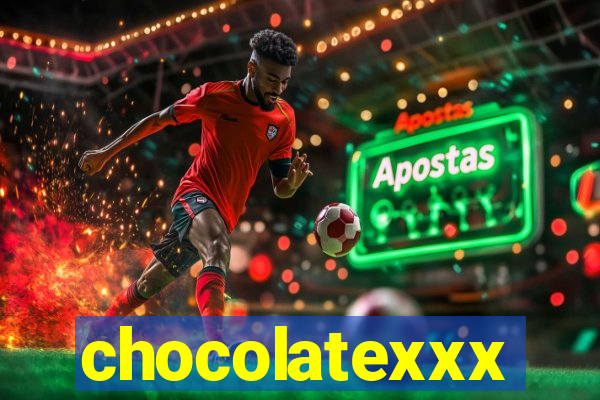 chocolatexxx