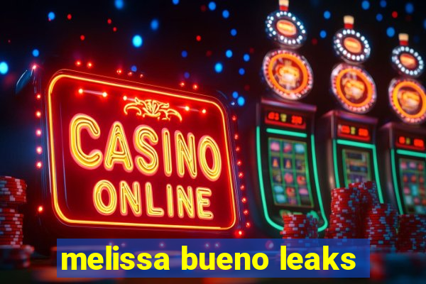 melissa bueno leaks