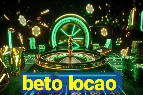 beto locao