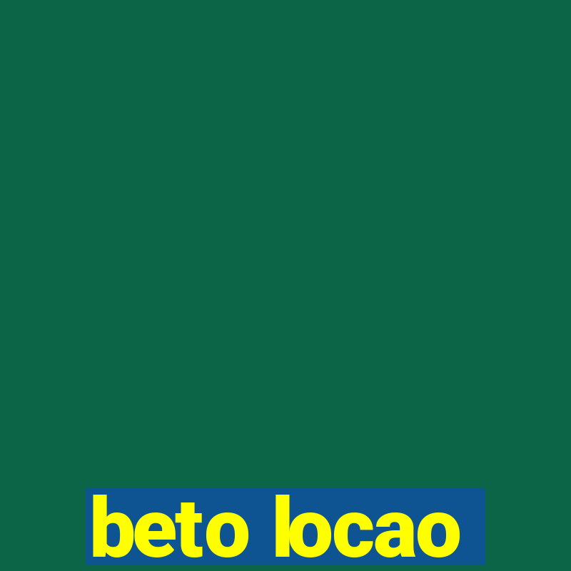 beto locao