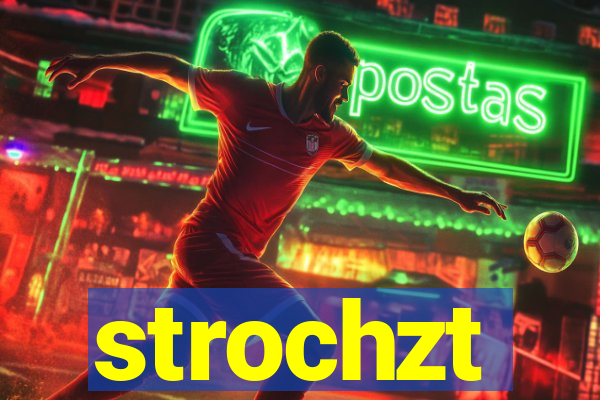 strochzt