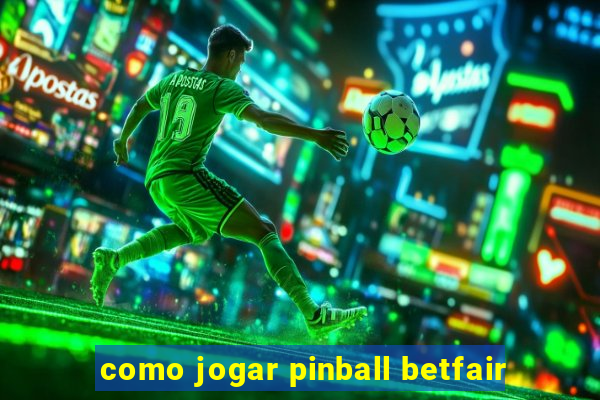 como jogar pinball betfair