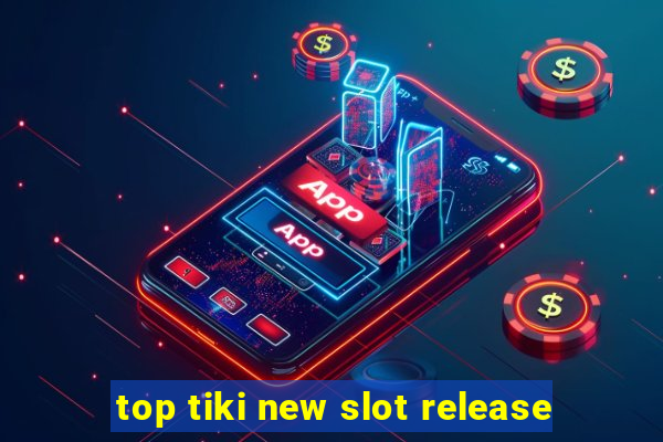 top tiki new slot release