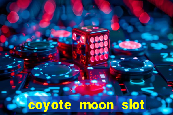 coyote moon slot machine strategy