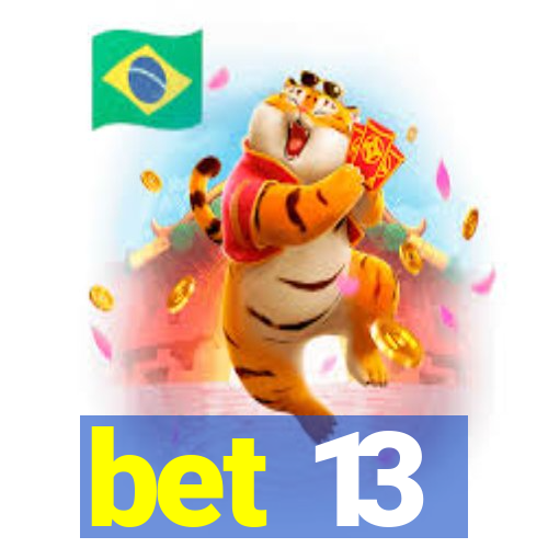 bet 13