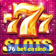 76 bet casino