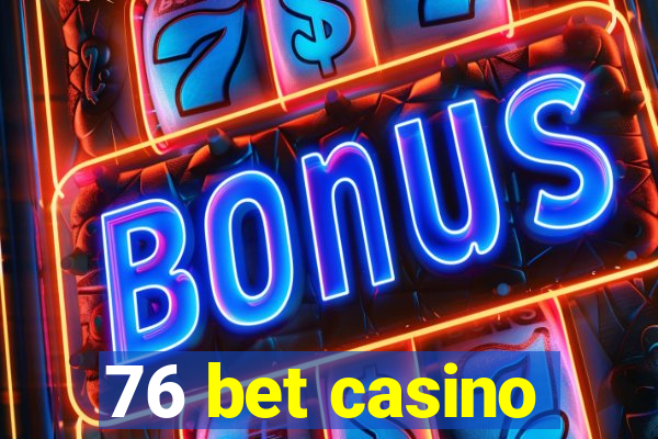 76 bet casino