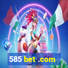 585 bet .com