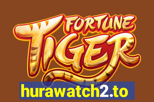 hurawatch2.to