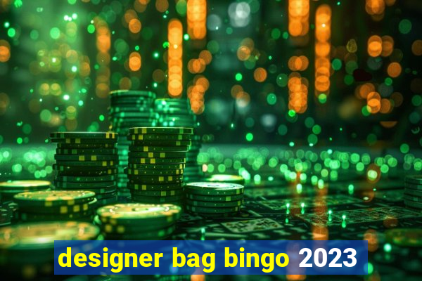 designer bag bingo 2023