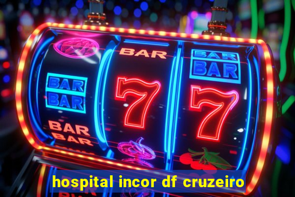 hospital incor df cruzeiro