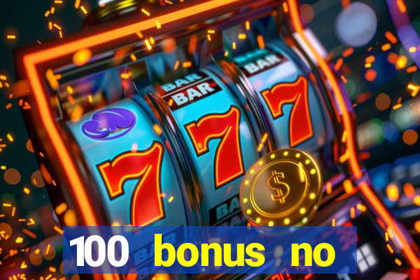 100 bonus no deposit casino