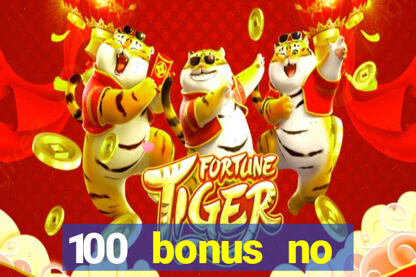 100 bonus no deposit casino