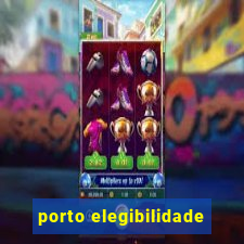 porto elegibilidade