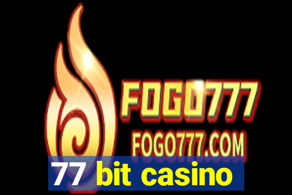 77 bit casino