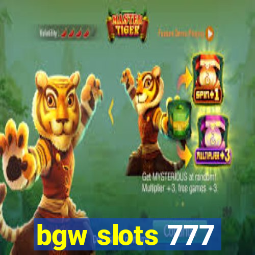 bgw slots 777