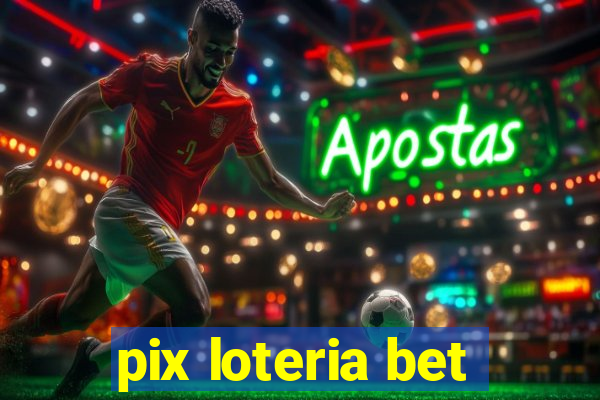 pix loteria bet