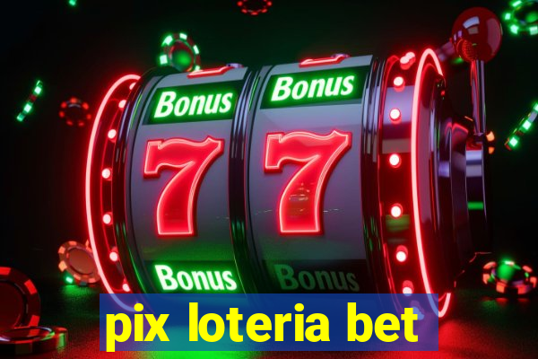 pix loteria bet